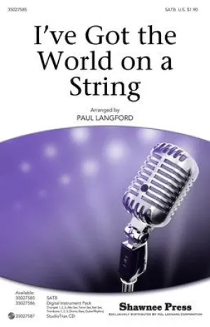 IVE GOT THE WORLD ON A STRING SATB