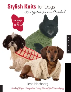 Stylish Knits for Dogs: 30 Projects to Knit in a Weekend Paperback, Retails $35 